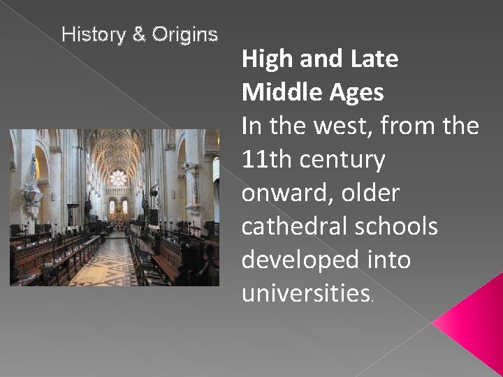 History & Origins High and Late Middle Ages In the west, from the 11