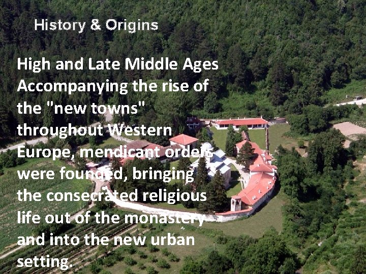 History & Origins High and Late Middle Ages Accompanying the rise of the "new