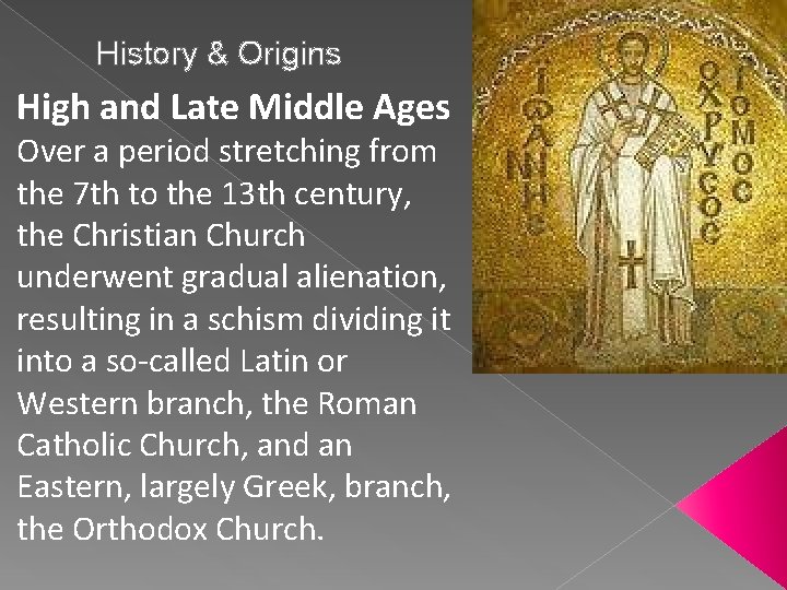 History & Origins High and Late Middle Ages Over a period stretching from the