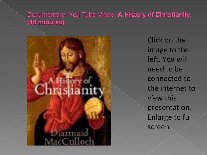 Documentary- You Tube Video- A History of Christianity (40 minutes) Click on the image