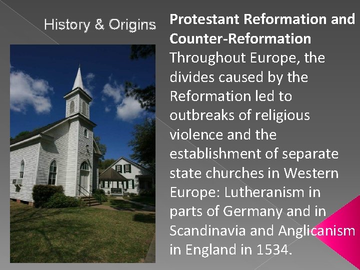 History & Origins Protestant Reformation and Counter-Reformation Throughout Europe, the divides caused by the