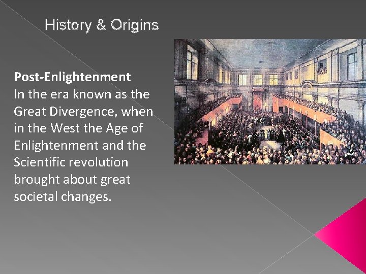 History & Origins Post-Enlightenment In the era known as the Great Divergence, when in