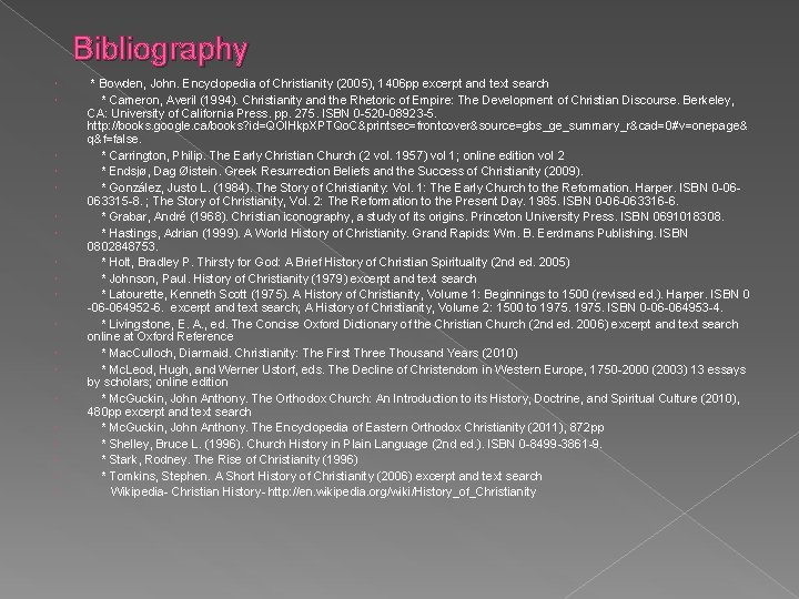 Bibliography * Bowden, John. Encyclopedia of Christianity (2005), 1406 pp excerpt and text search