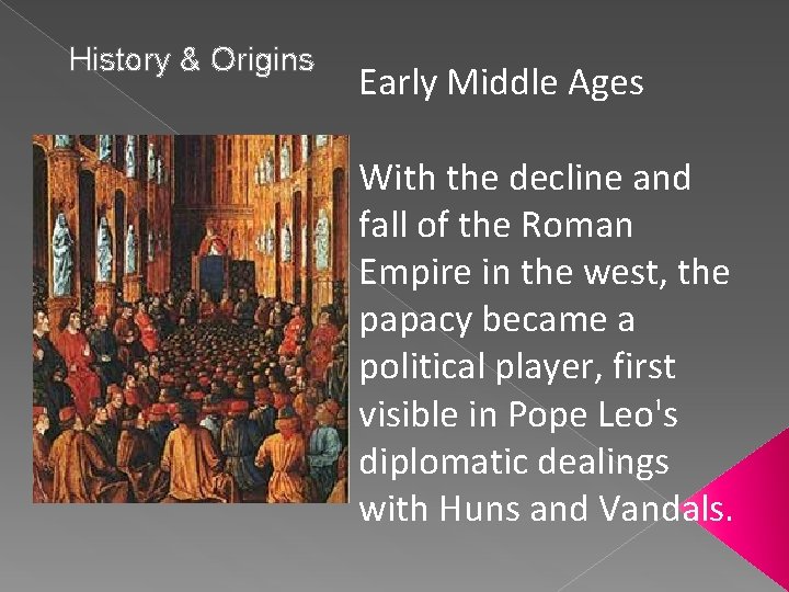 History & Origins Early Middle Ages With the decline and fall of the Roman