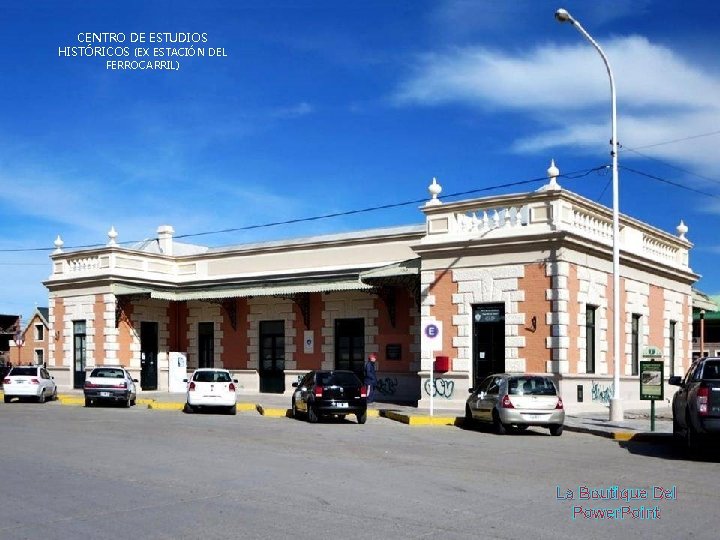 CENTRO DE ESTUDIOS HISTÓRICOS (EX ESTACIÓN DEL FERROCARRIL) La Boutique Del Power. Point 