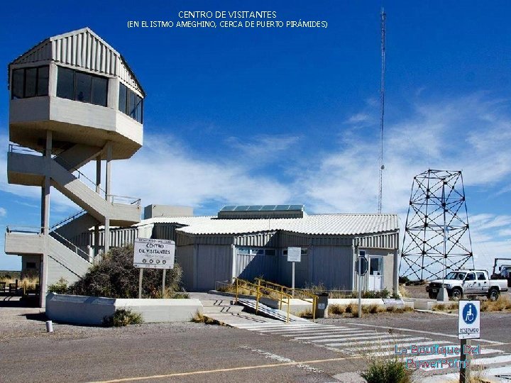 CENTRO DE VISITANTES (EN EL ISTMO AMEGHINO, CERCA DE PUERTO PIRÁMIDES) La Boutique Del