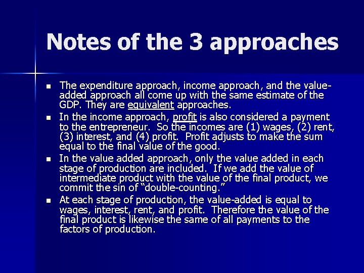 Notes of the 3 approaches n n The expenditure approach, income approach, and the