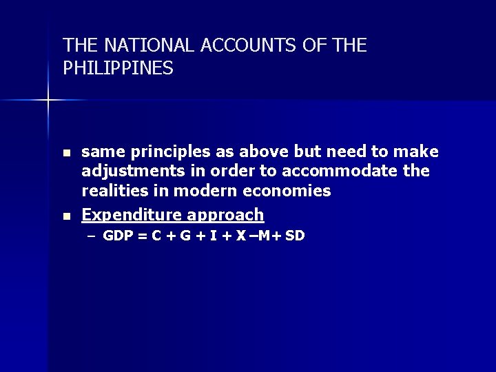 THE NATIONAL ACCOUNTS OF THE PHILIPPINES n n same principles as above but need