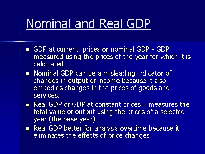 Nominal and Real GDP n n GDP at current prices or nominal GDP -