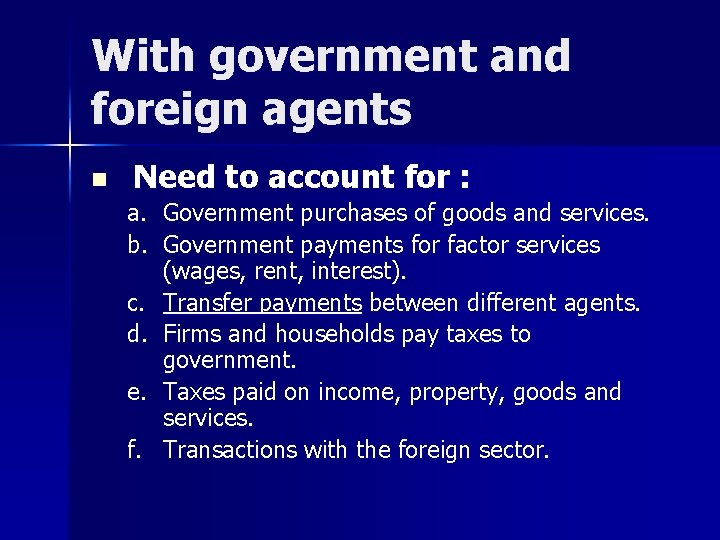 With government and foreign agents n Need to account for : a. Government purchases