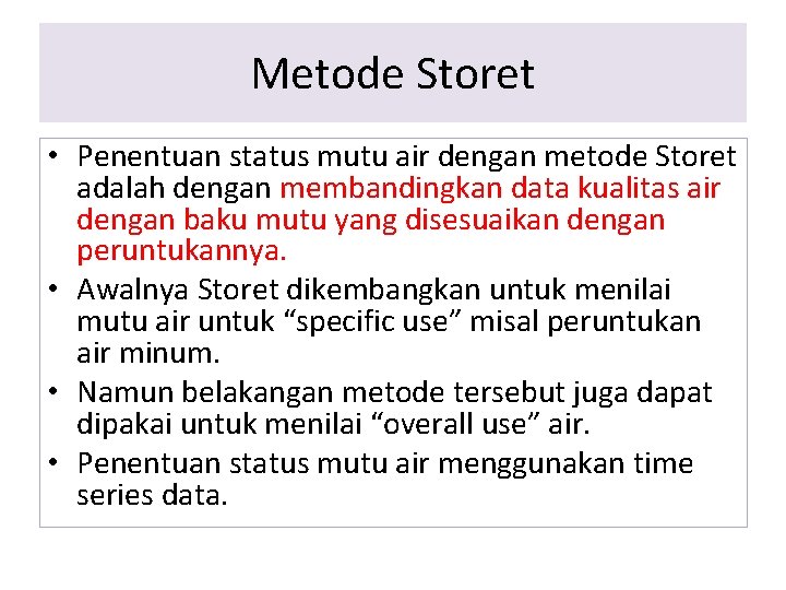 Metode Storet • Penentuan status mutu air dengan metode Storet adalah dengan membandingkan data