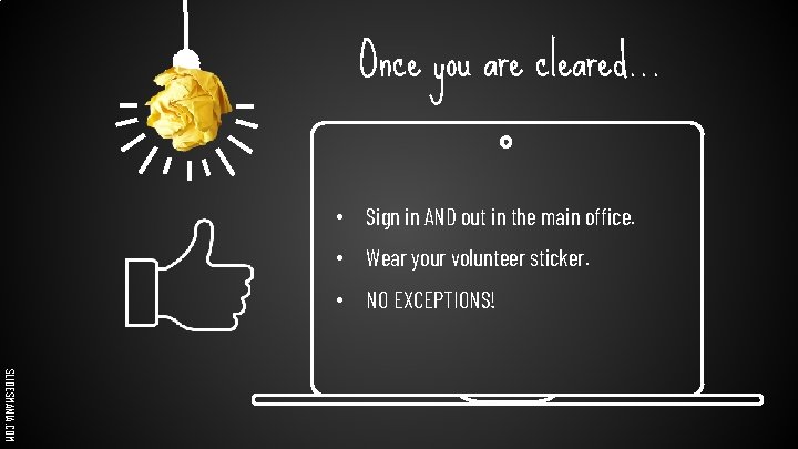 Once you are cleared. . . • Sign in AND out in the main
