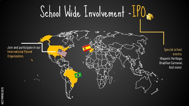 School Wide Involvement -IPO. Join and participate in our International Parent Organization. Special school