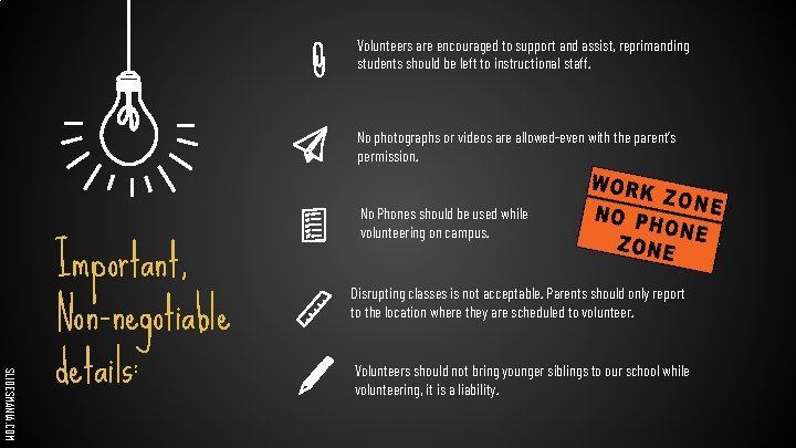 Volunteers are encouraged to support and assist, reprimanding students should be left to instructional