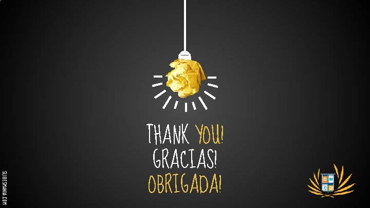 SLIDESMANIA. COM THANK YOU! GRACIAS! OBRIGADA! 