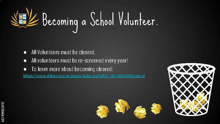 Becoming a School Volunteer. ● All Volunteers must be cleared. ● All volunteers must