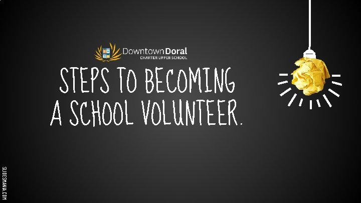 STEPS TO BECOMING A SCHOOL VOLUNTEER. SLIDESMANIA. COM 