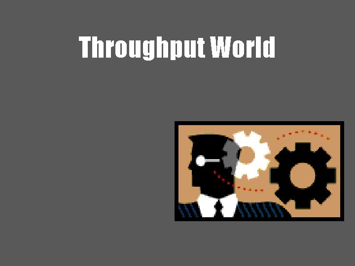 Throughput World 