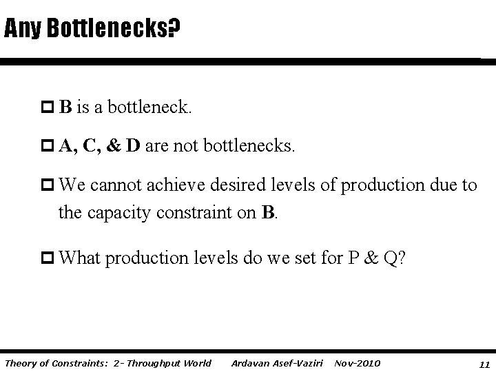 Any Bottlenecks? p B is a bottleneck. p A, C, & D are not