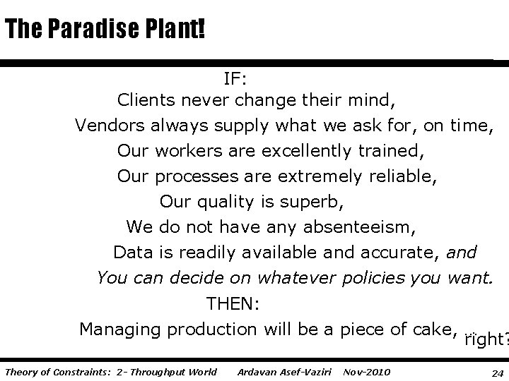 The Paradise Plant! IF: Clients never change their mind, Vendors always supply what we