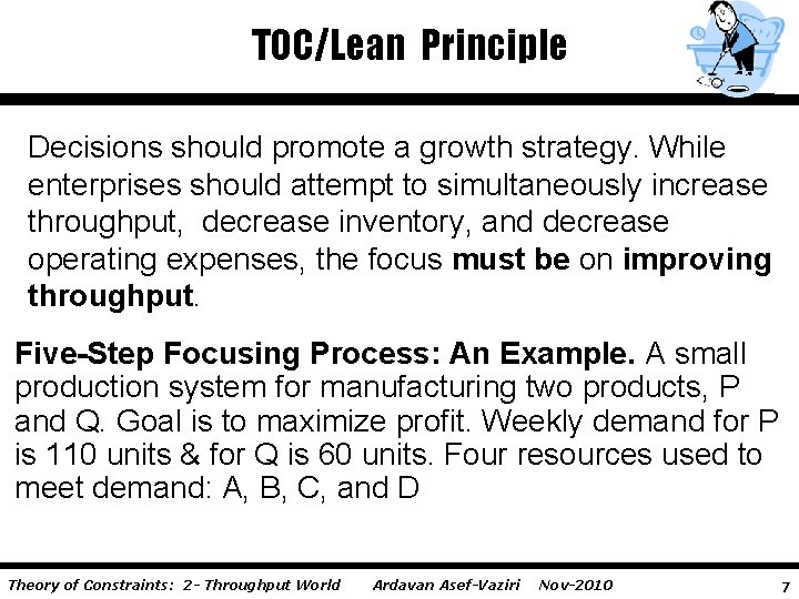 TOC/Lean Principle Decisions should promote a growth strategy. While enterprises should attempt to simultaneously