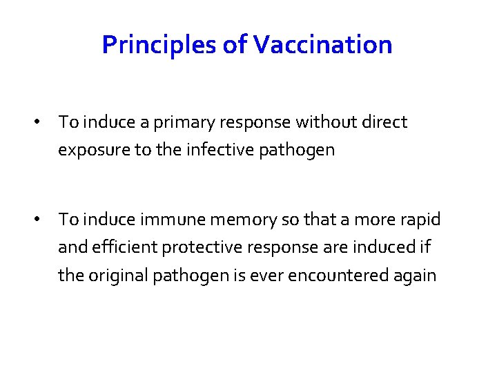 Principles of Vaccination • To induce a primary response without direct exposure to the