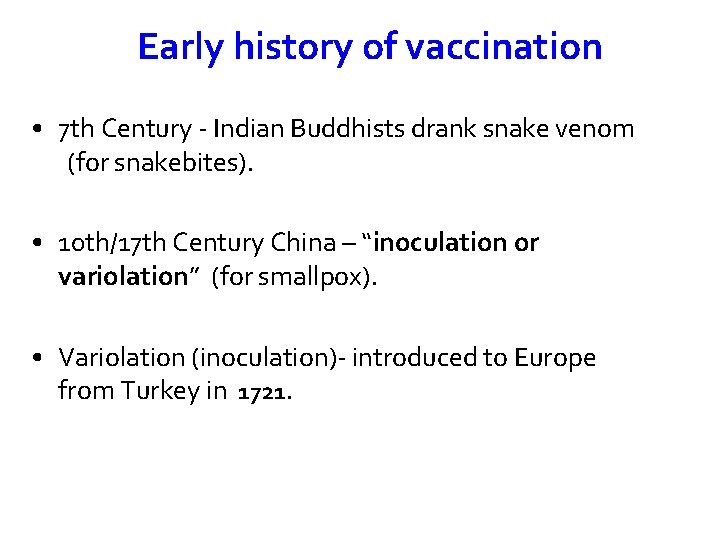 Early history of vaccination • 7 th Century - Indian Buddhists drank snake venom