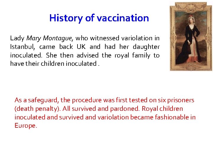 History of vaccination Lady Mary Montague, who witnessed variolation in Istanbul, came back UK