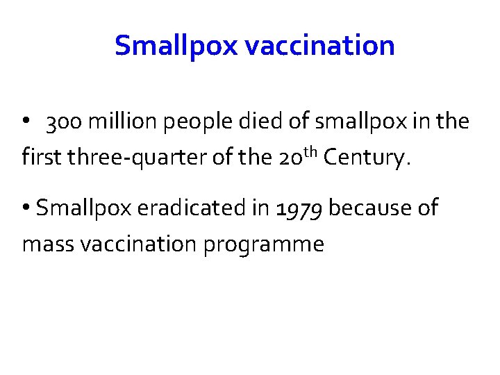 Smallpox vaccination • 300 million people died of smallpox in the first three-quarter of