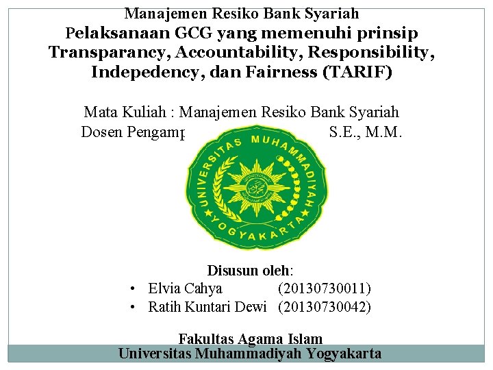 Manajemen Resiko Bank Syariah Pelaksanaan GCG yang memenuhi prinsip Transparancy, Accountability, Responsibility, Indepedency, dan