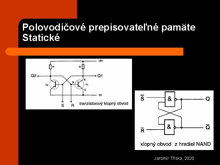 Polovodičové prepisovateľné pamäte Statické Jaromír Tříska, 2020 