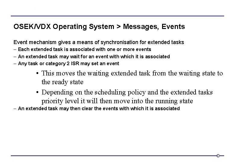 OSEK/VDX Operating System > Messages, Events Event mechanism gives a means of synchronisation for