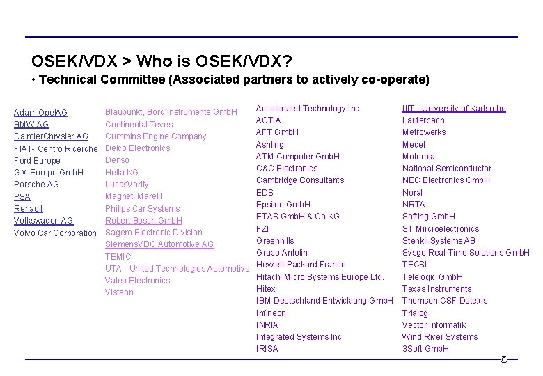 OSEK/VDX > Who is OSEK/VDX? • Technical Committee (Associated partners to actively co-operate) Adam