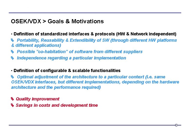 OSEK/VDX > Goals & Motivations • Definition of standardized interfaces & protocols (HW &