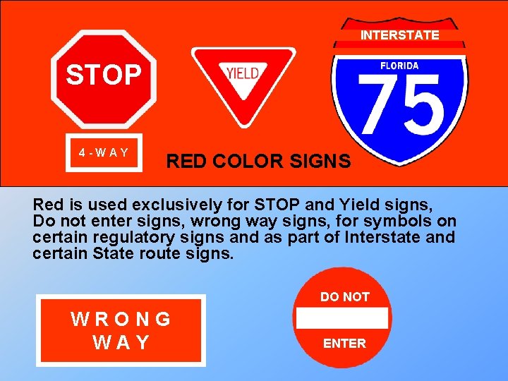 INTERSTATE STOP 4 -WAY RED COLOR SIGNS Red is used exclusively for STOP and