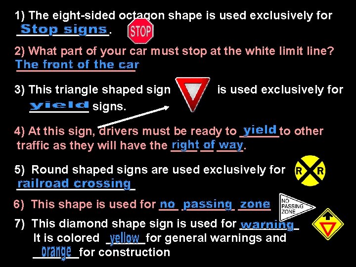 1)1) The eight-sided octagon shape is used exclusively for _______. 1)2) What part of