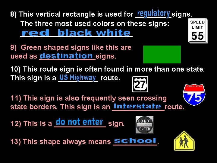 8) This vertical rectangle is used for _____signs. The three most used colors on