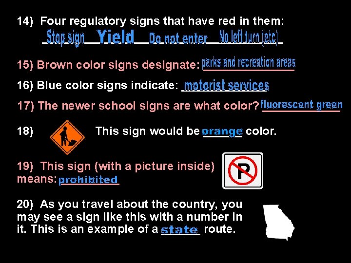 14) Four regulatory signs that have red in them: ___________________ 15) Brown color signs