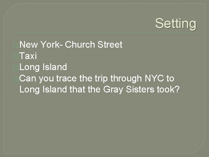Setting �New York- Church Street �Taxi �Long Island �Can you trace the trip through