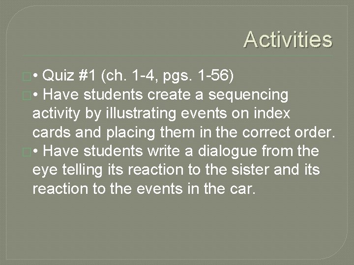 Activities � • Quiz #1 (ch. 1 -4, pgs. 1 -56) � • Have