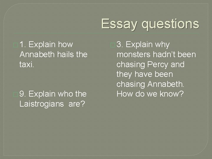 Essay questions � 1. Explain how Annabeth hails the taxi. � 9. Explain who