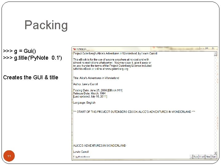 Packing >>> g = Gui() >>> g. title('Py. Note 0. 1') Creates the GUI