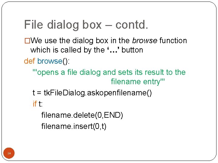 File dialog box – contd. �We use the dialog box in the browse function