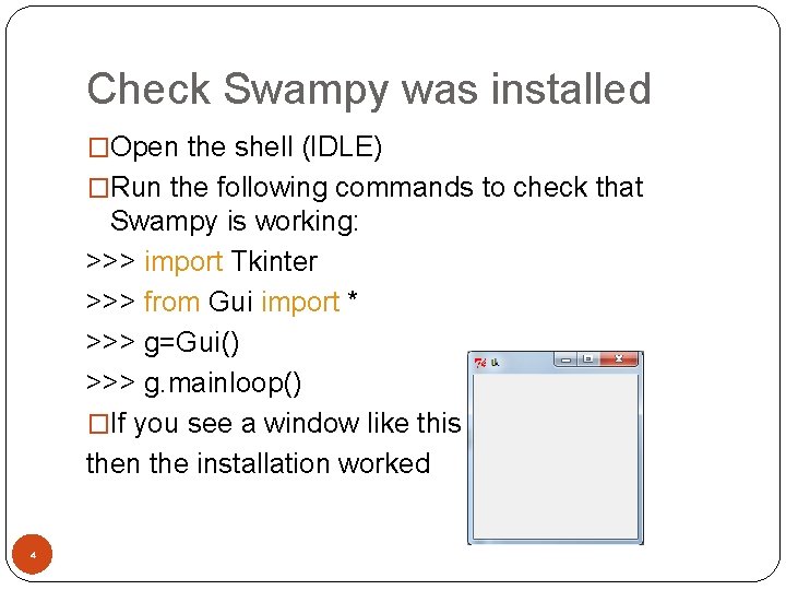 Check Swampy was installed �Open the shell (IDLE) �Run the following commands to check