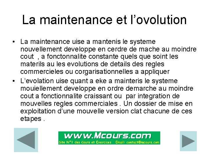 La maintenance et l’ovolution • La maintenance uise a mantenis le systeme nouvellement developpe