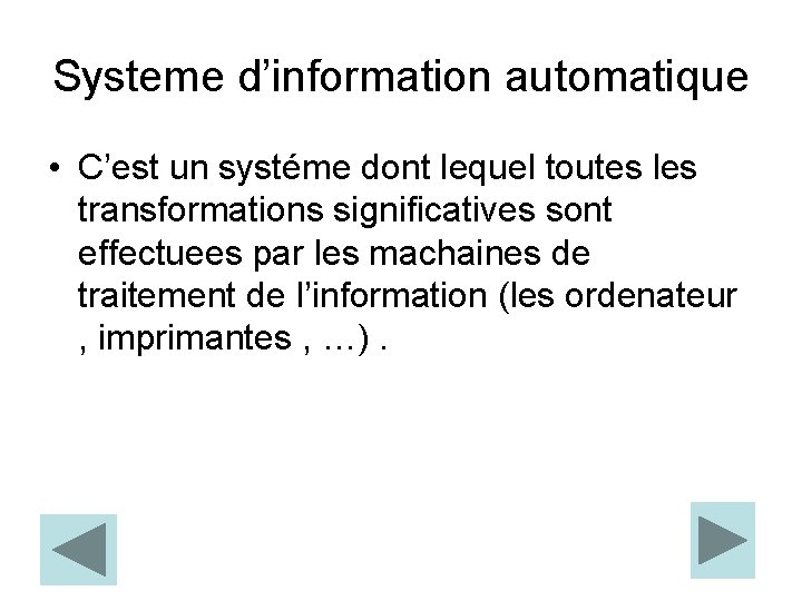 Systeme d’information automatique • C’est un systéme dont lequel toutes les transformations significatives sont
