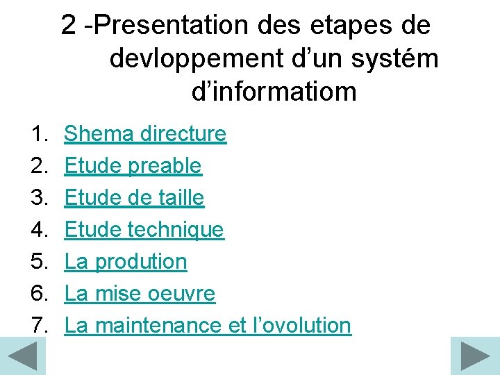 2 -Presentation des etapes de devloppement d’un systém d’informatiom 1. 2. 3. 4. 5.