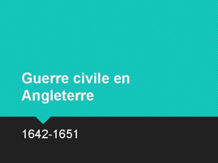 Guerre civile en Angleterre 1642 -1651 