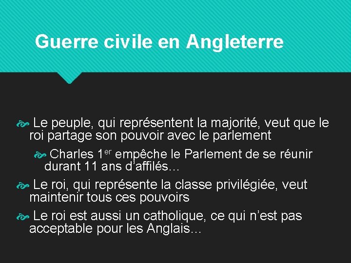 Guerre civile en Angleterre Le peuple, qui représentent la majorité, veut que le roi