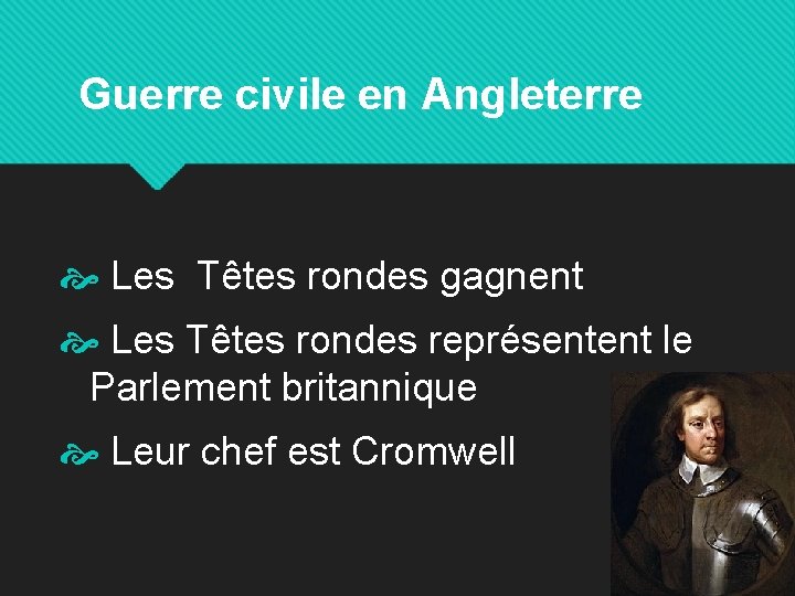 Guerre civile en Angleterre Les Têtes rondes gagnent Les Têtes rondes représentent le Parlement
